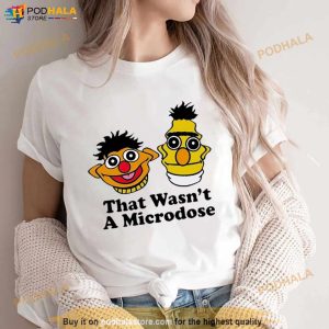 That Wasn't A Microdose Shirt 3