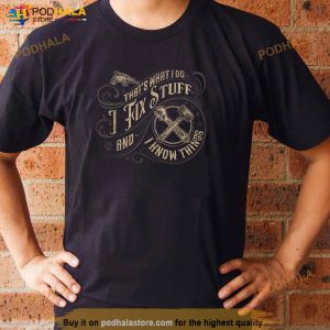 Thats What I Do I Fix Stuff And I Know Things Vintage Shirt