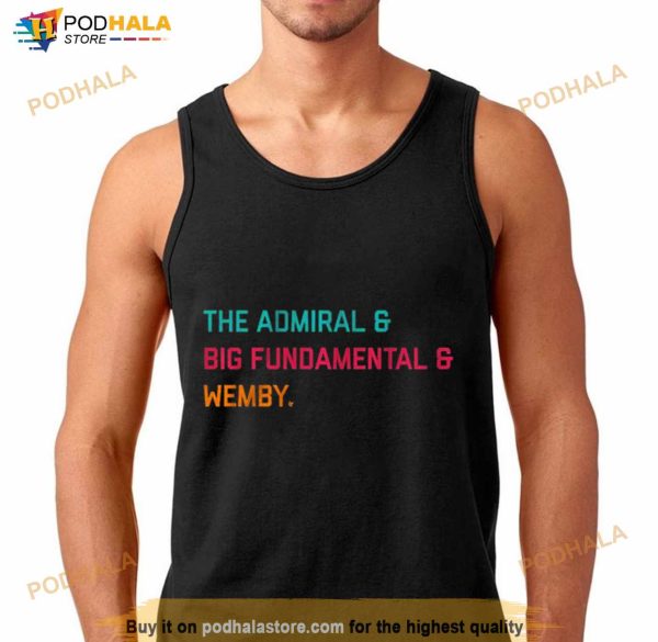 The Admiral & Big Fundamental & Wemby Shirt