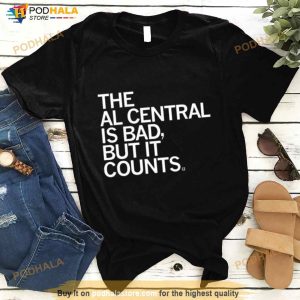 The Al Central Is Bad But It Counts Shirt 3