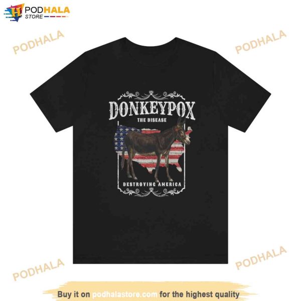 The Disease Destroying America Donkey Pox Meme Funny Shirt