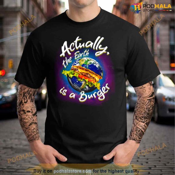 The Earth Is A Burger Food Shirt