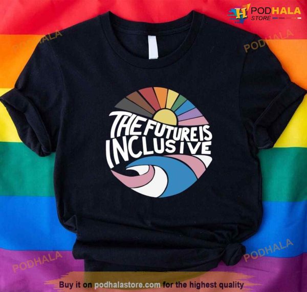 The Future Is Inclusive Unisex Shirt, Rainbow Pride Shirt, Trans Rights Shirt, LGBTQ Gift