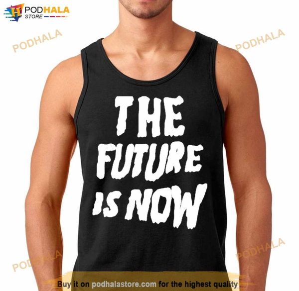 The Future Is Now 2023 Shirt