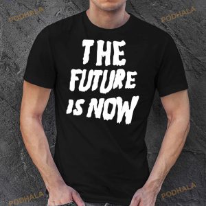 The Future Is Now 2023 Shirt 2