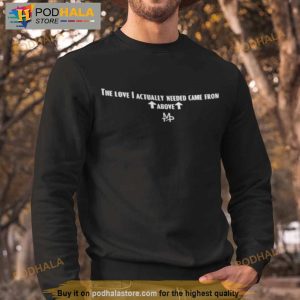 The Love I Actually Needed Came From Above Shirt 3