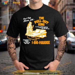 The Pull Out King Shirt 2