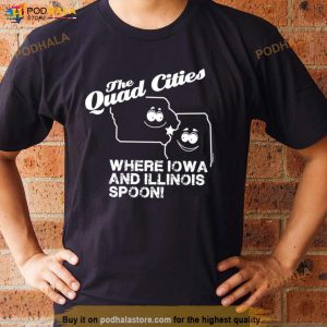 The Quad Cities where Iowa and Illinois spoon shirt