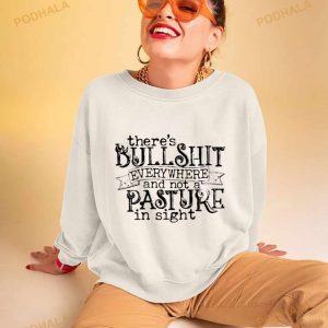 There's Bullshit Everywhere And Not A Pasture In Sight Shirt 2