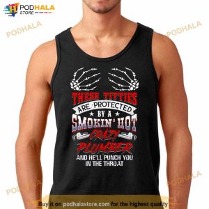 These Titties Are Protected By A Smokin' Hot Crazy Plumber Shirt 1