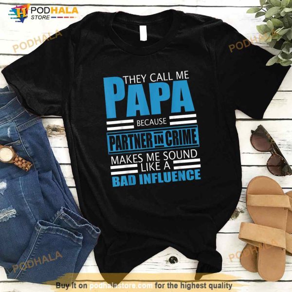 They Call Me Papa Because Partner In Crime Fathers Day Gift Shirt