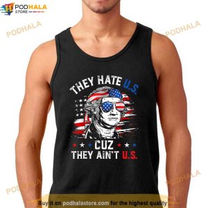 They Hate Us Cuz They Aint Us Happy 4ht Of July Usa Flag Shirt 3