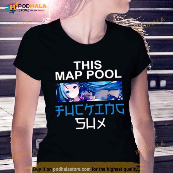 This Map Pool Fucking Sux Shirt