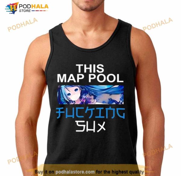 This Map Pool Fucking Sux Shirt