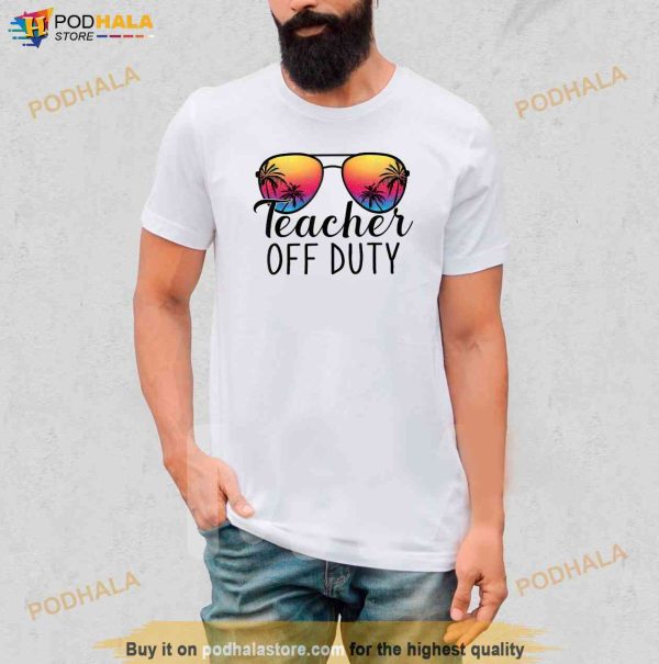 Tie Dye Teacher Off Duty Last Day Of School Teacher Summer Shirt