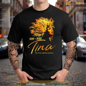Tina 1939 2023 The Tina Turner Musical Shirt 2