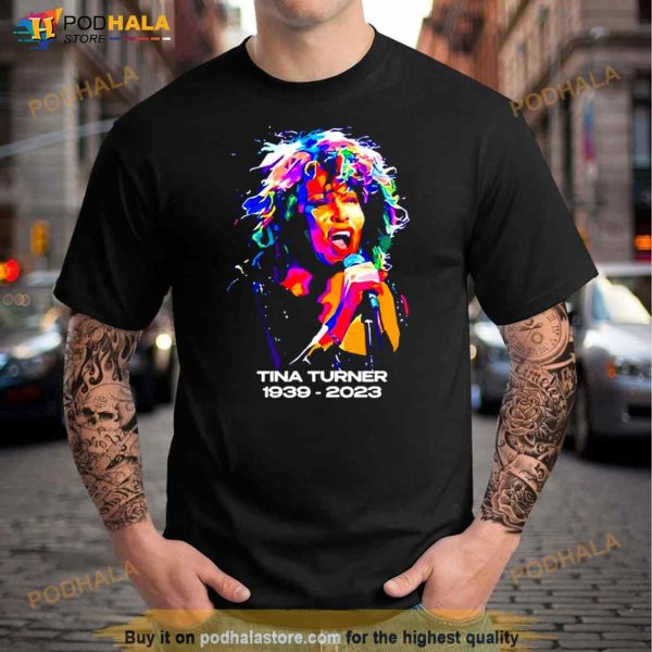 Tina Turner 1939 – 2023 Memorial Shirt