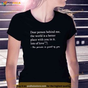 To The Person Behind Me Dear Person Behind Me You Matter Shirt 3