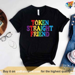 Token Straight Friend Shirt, Gay Queer LGBTQ Pride Month Shirt, LGBTQ Shirt