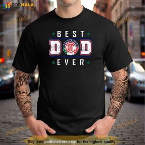 Toluca Best Dad Ever Happy Fathers Day Shirt