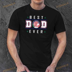Toluca Best Dad Ever Happy Fathers Day Shirt 3