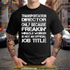 Transportation Director Only Because Freakin’ Miracle Worker Is Not An Official Job Title Shirt