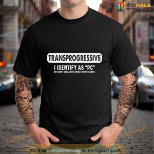Transprogressive I Identify As Pc Shirt 2