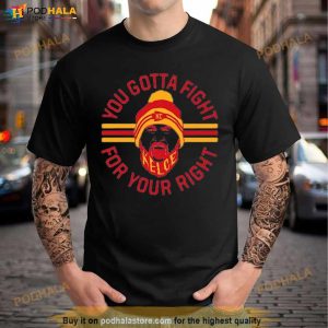 Travis Kelce You Gotta Fight For Your Right Shirt 2
