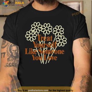 Treat Yourself Like Someone You Love Spencer Barbosa T Shirt 2