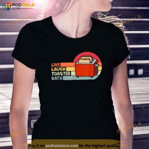 Trendy Funny Saying Live Laugh Toaster Bath Inspirational Shirt