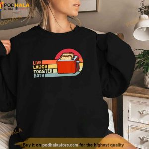 Trendy Funny Saying Live Laugh Toaster Bath Inspirational Shirt 2