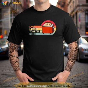 Trendy Funny Saying Live Laugh Toaster Bath Inspirational Shirt 3