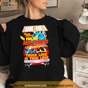 Truck Fucker That Right I Fuck My Truck Truck Love T Shirt 2