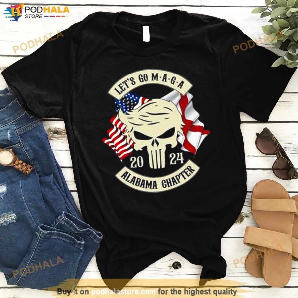 Trump Skull Let’s Go Maga 2024 Alabama Chapter Shirt