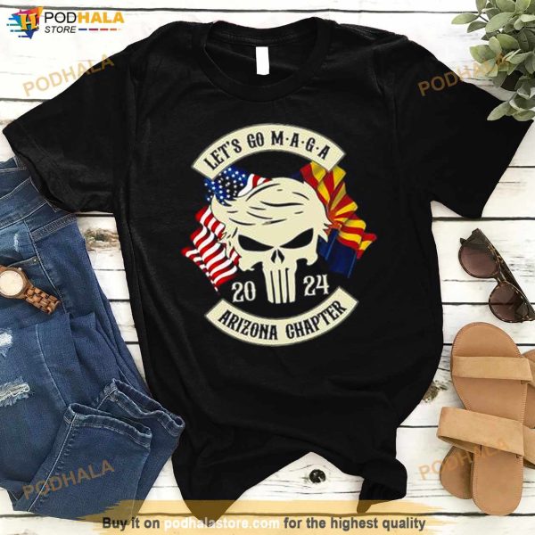 Trump Skull Let’s Go Maga 2024 Arizona Chapter Shirt