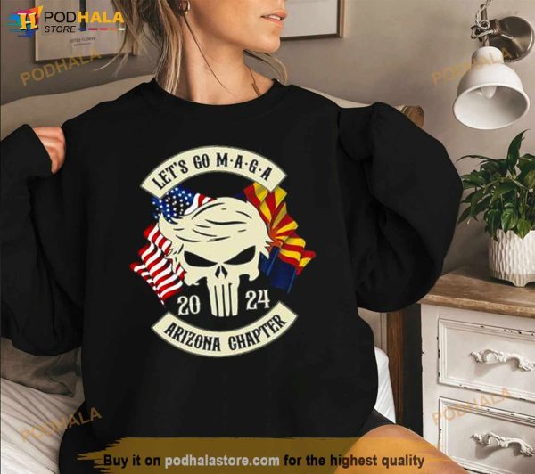 Trump Skull Let’s Go Maga 2024 Arizona Chapter Shirt