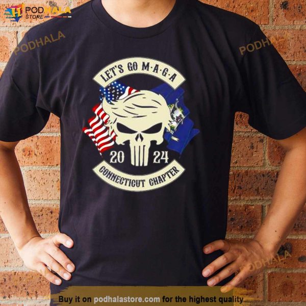 Trump Skull Let’s Go Maga 2024 Connecticut Chapter Shirt