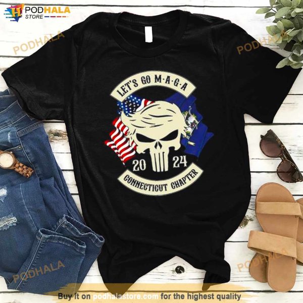 Trump Skull Let’s Go Maga 2024 Connecticut Chapter Shirt