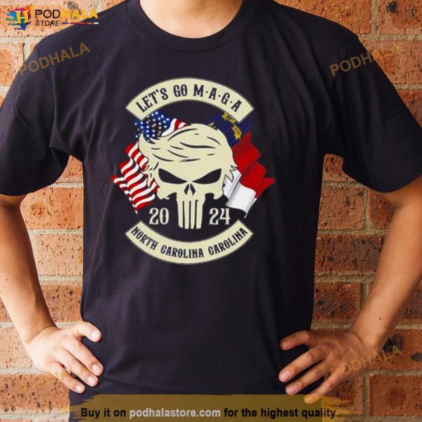 Trump Skull Let’s Go Maga 2024 North Carolina Chapter Shirt