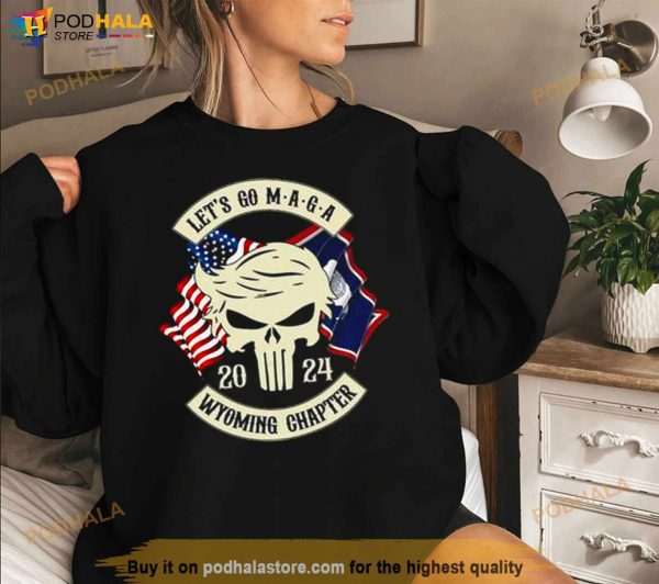 Trump Skull Let’s Go Maga 2024 Wyoming Chapter Shirt