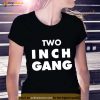 Two Inch Gang Shirt