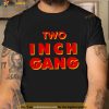 Two Inch Gang Trending Shirt