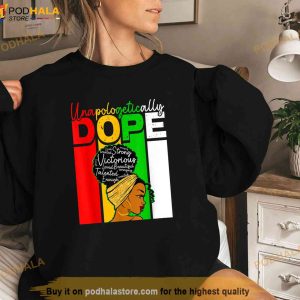 Unapologetically Dope Queen Juneteenth Mother Black History Shirt 3