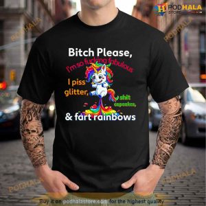 Unicorn Bitch Please I’m So Fucking Fabulous And Fart Rainbows Shirt