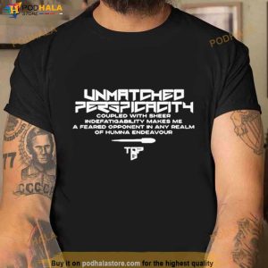 Unmatched Perspicacity Top G Shirt 2