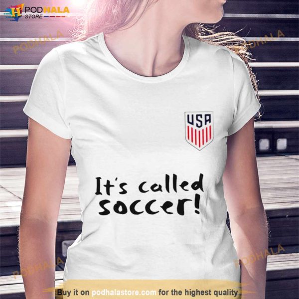 USA It’s Called Soccer Shirt