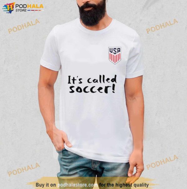 USA It’s Called Soccer Shirt