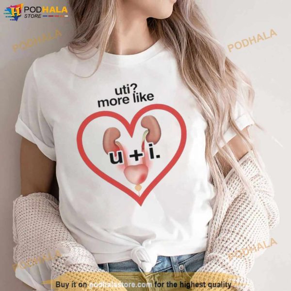 Uti More Like U + I Shirt