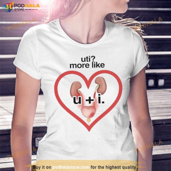 Uti More Like U + I Shirt