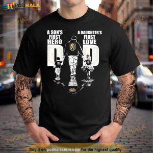 Vegas Golden Knights A Son's First Hero A Daughter's First Love Shirt 3